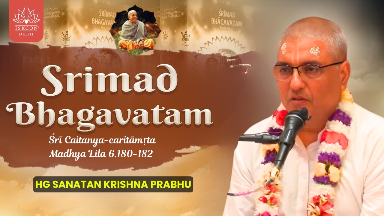 HG Sanatan Krishna Prabhu || CC Madhya Lila 6.180-182
