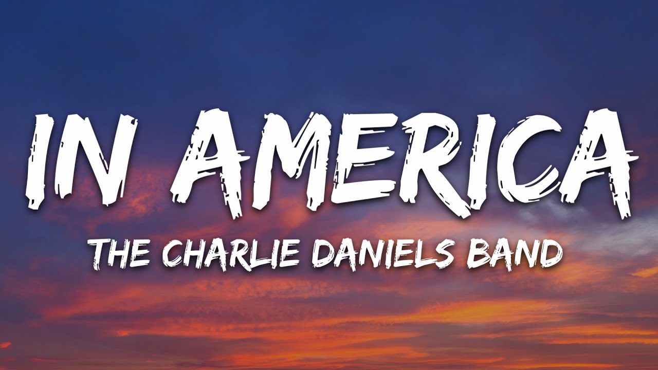 The Charlie Daniels Band - In America (Lyrics)