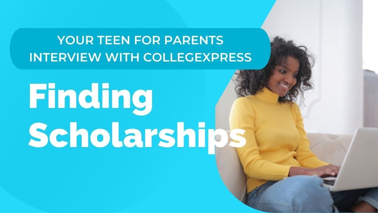 Finding Scholarships | Your Teen for Parents Interview with CollegeXpress