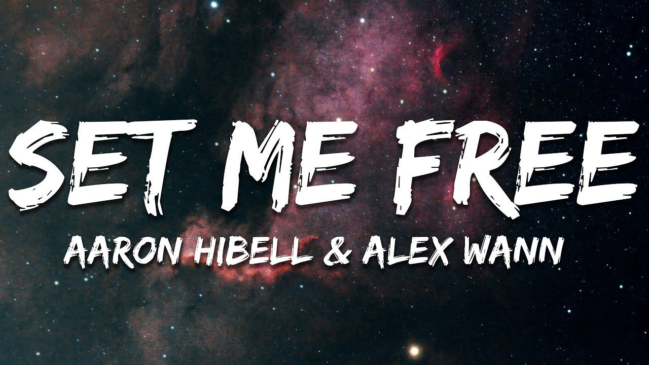 Aaron Hibell & Alex Wann - Set Me Free (Lyrics)