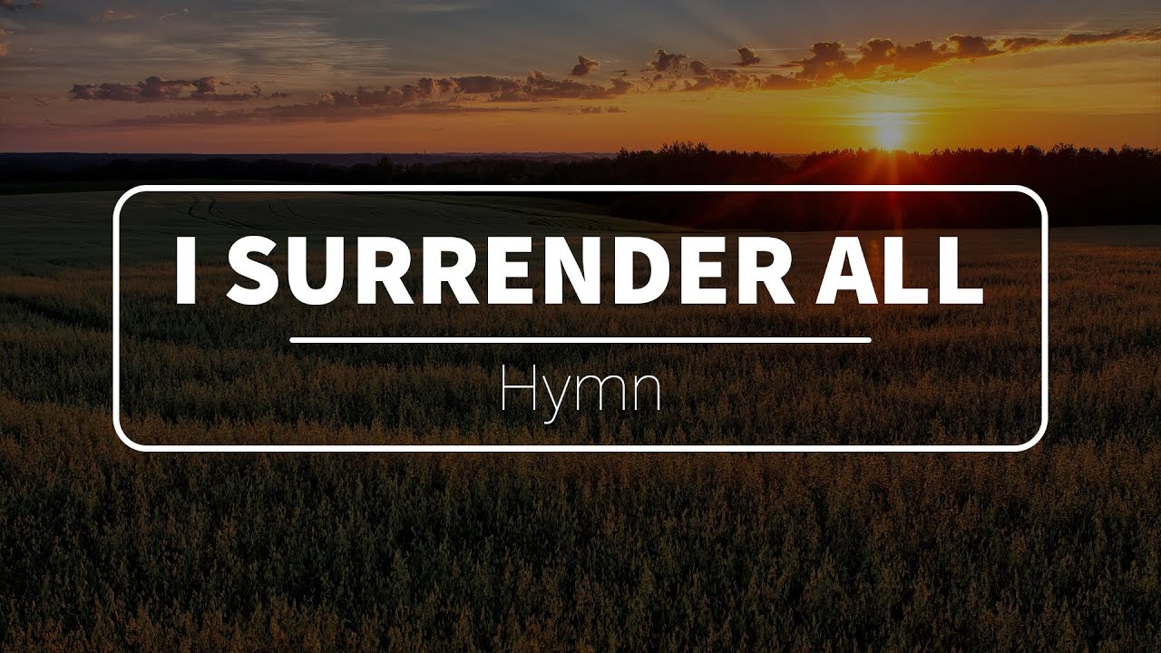 I Surrender All - Hymn