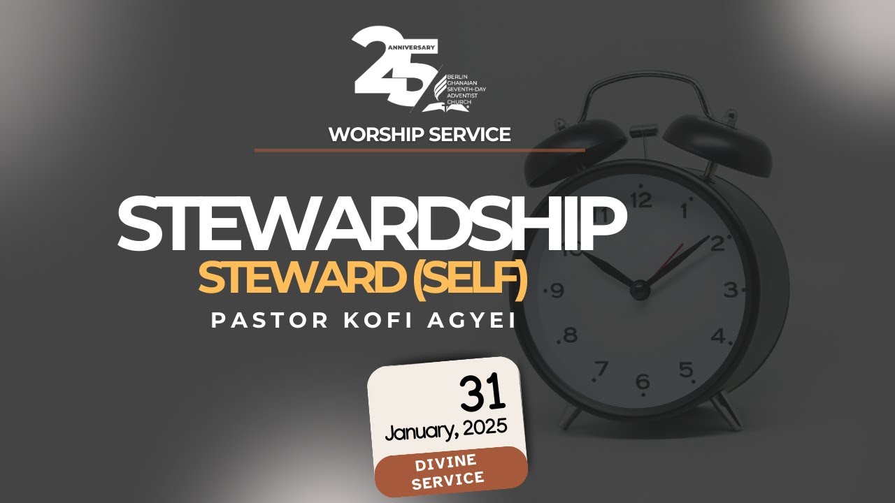 SABBATH WORSHIP SERVICE II 31.01.2026 II PS KOFI AGYEI II STEWARDSHIP: STEWARD (SELF) - PART II