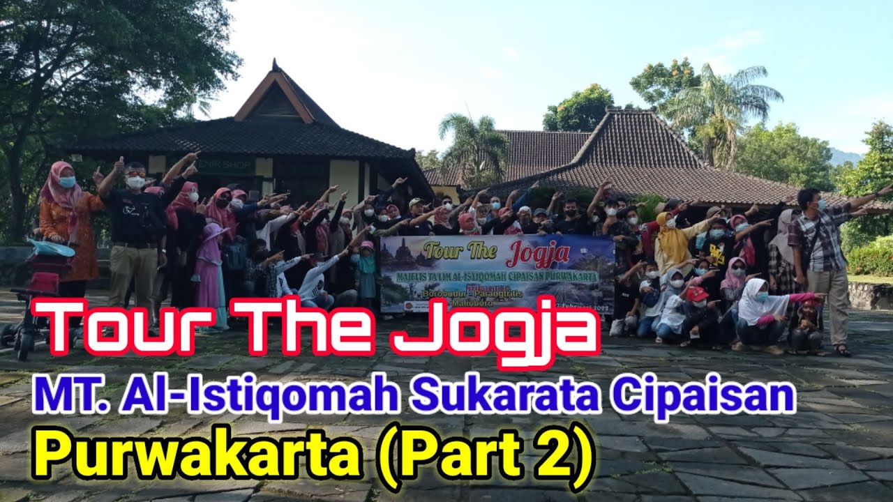 Tour The Jogja 2022 MT. Al-istiqomah Sukarata Cipaisan Purwakarta. Part 2