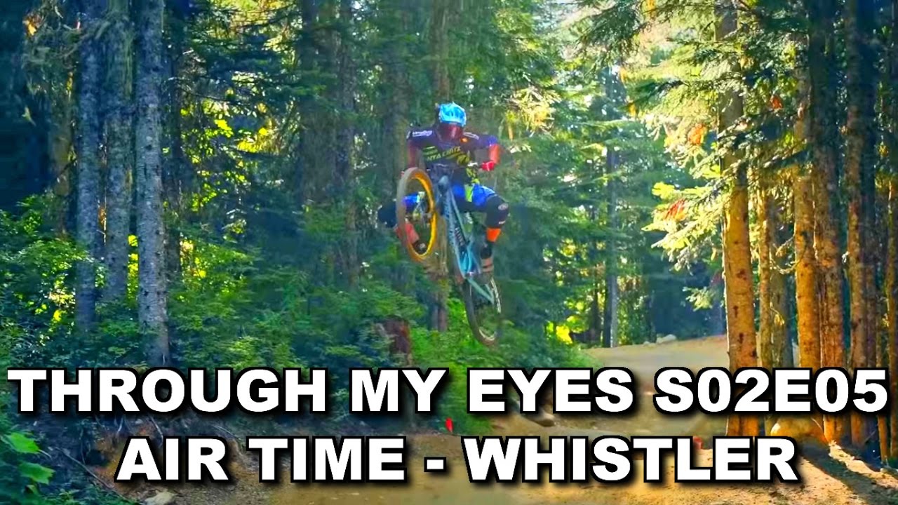 Cédric Gracia - Whistler Air Time 2013 - Mountain Bike Ride - Through My Eyes S02E05