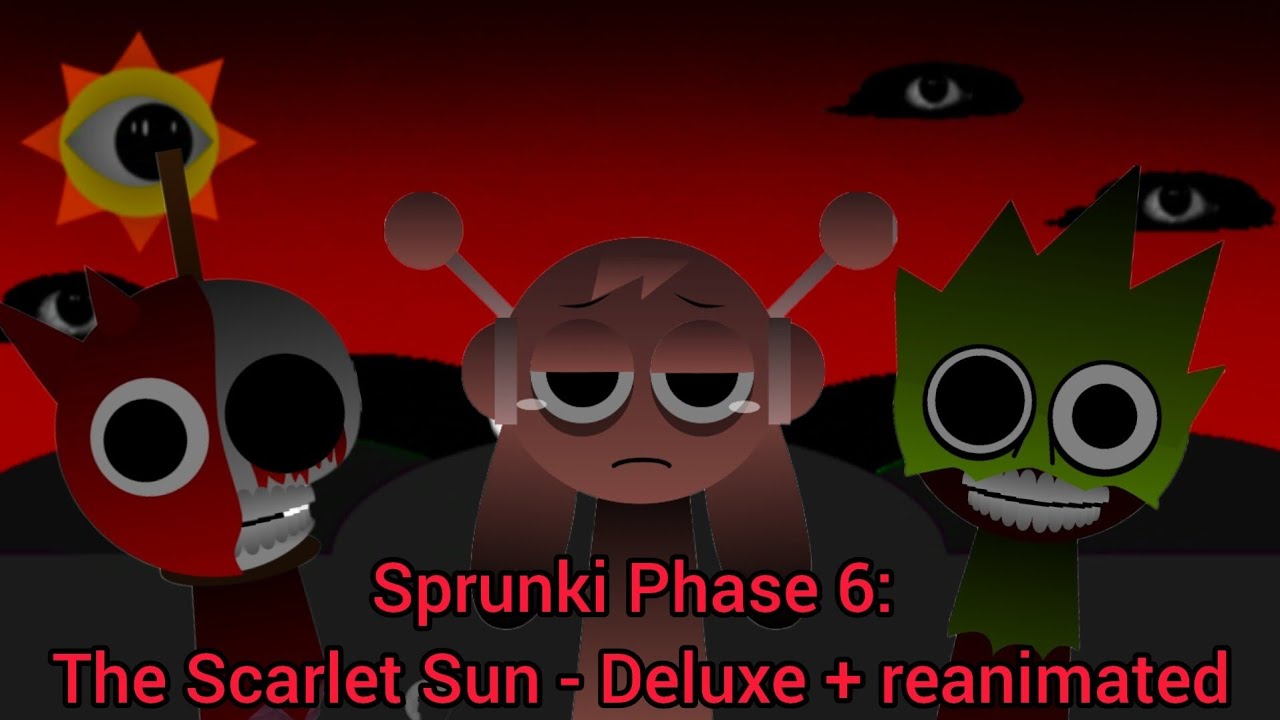 Sprunki Phase 6: The Scarlet Sun - Deluxe + reanimated