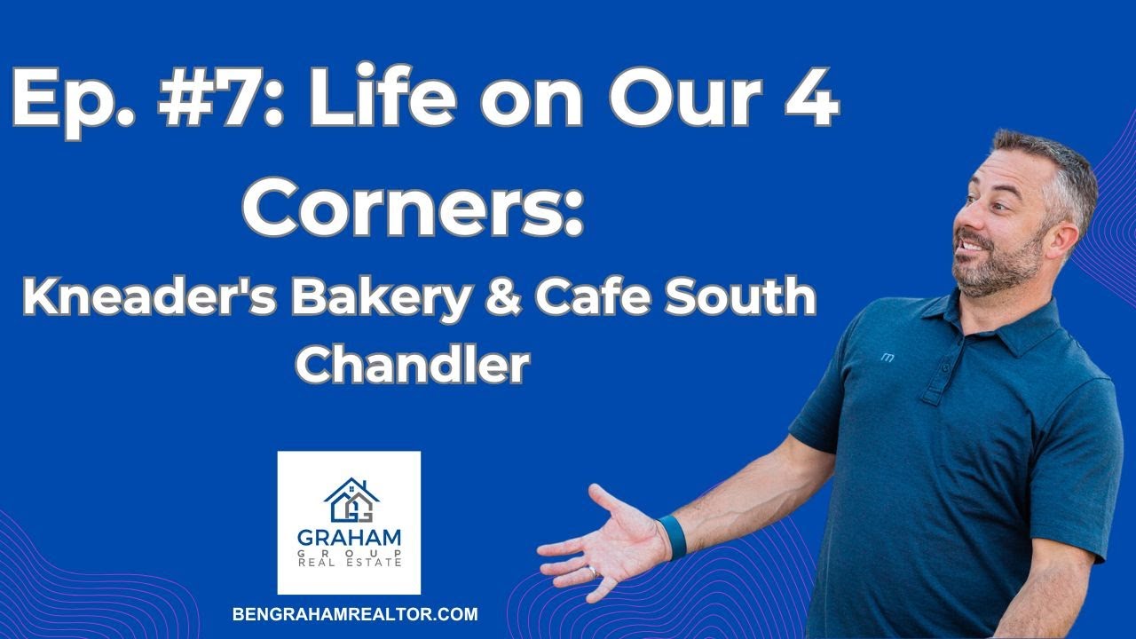 Ep. #7: Life on Our 4 Corners: Kneader's Bakery & Cafe South Chandler