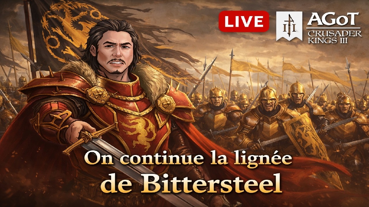 🎥🔴[LIVE] On Continue la Lignée de Bittersteel ⚔️ | La Compagnie Dorée! | CK3 AGOT