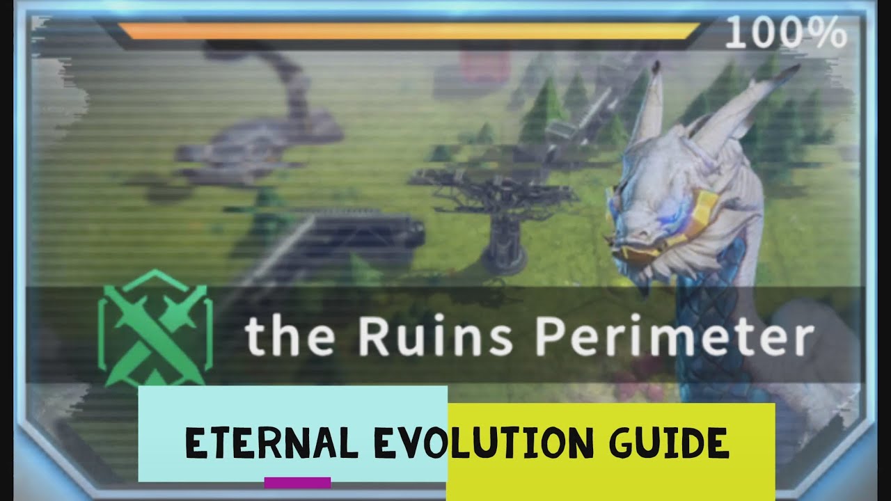 eternal evolution / the ruins perimeter guide