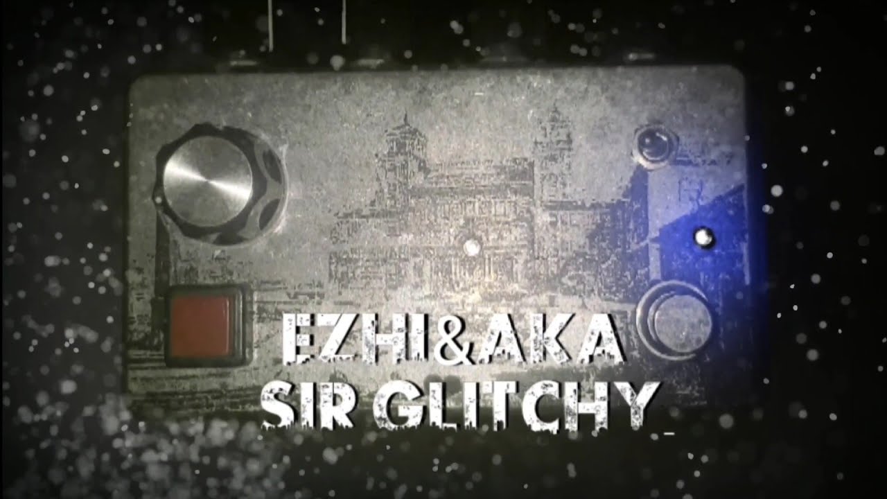 Ezhi&Aka - Sir Glitchy, an experimental dual delay pedal