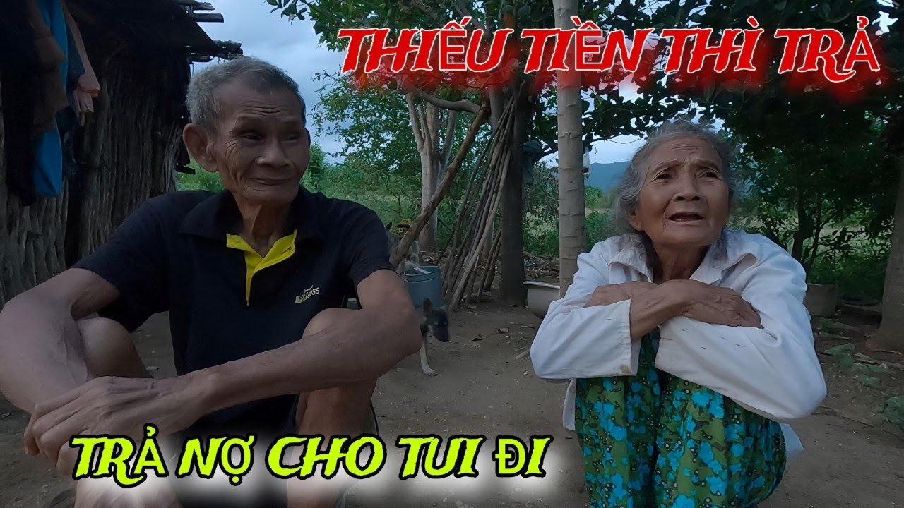 2 Ông Bà cụ VUI MỪNG khi được CON NỢ quay lại trả TIỀN /6