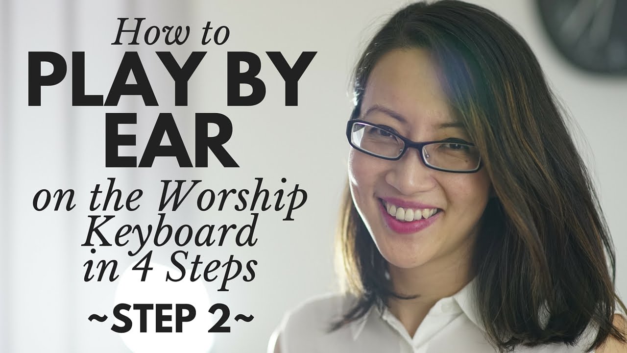 How to Play By Ear on the Worship Keyboard in 4 Steps (3 of 5) - Step 2