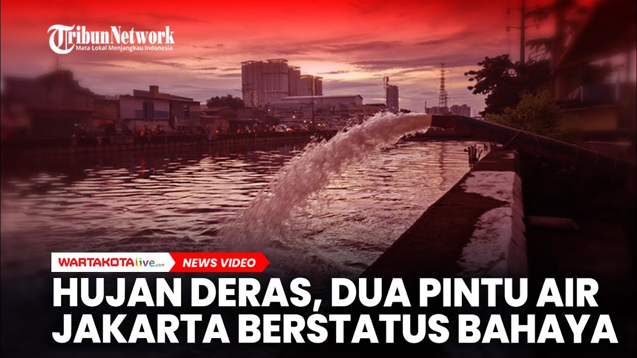 Hujan Deras, Dua Pintu Air Jakarta Berstatus Bahaya