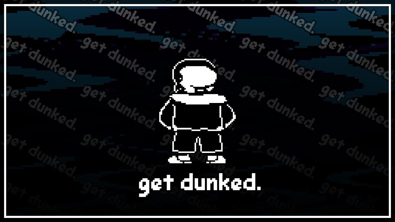 UNDERTALE(?) ~ get dunked.