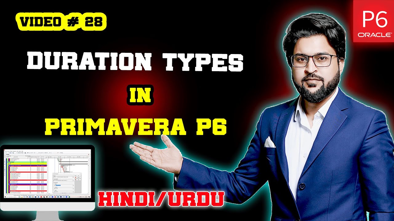 Duration Types in Primavera P6: A Comprehensive Overview | Video 28