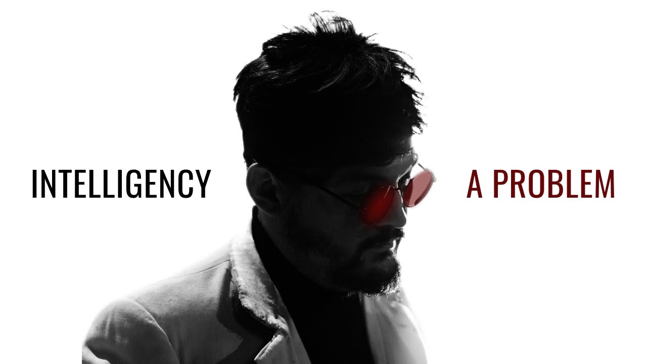 Intelligency - A Problem