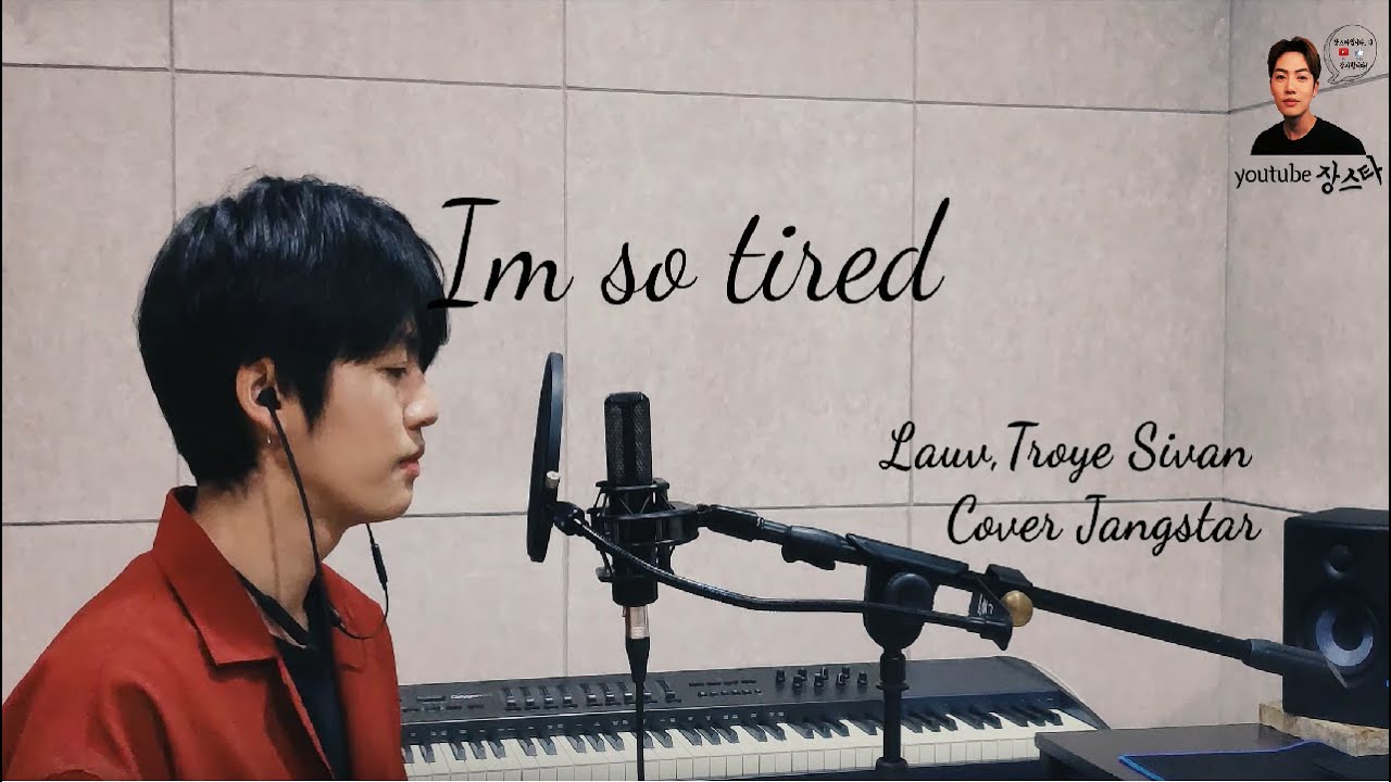 Lauv&Troye Sivan- Im so tired (Cover by Jangstar)