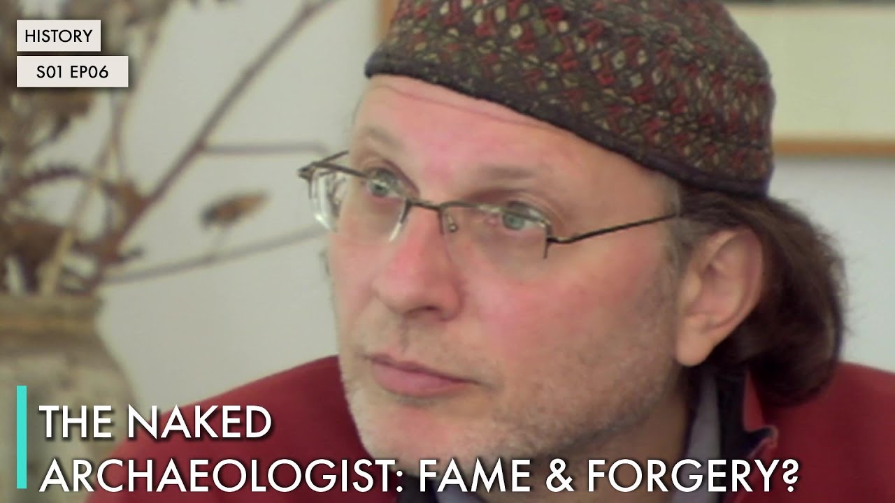 The Naked Archaeologist: Fame & Forgery?