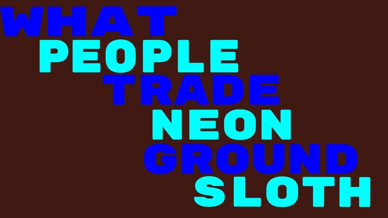 What people trade neon ground sloth