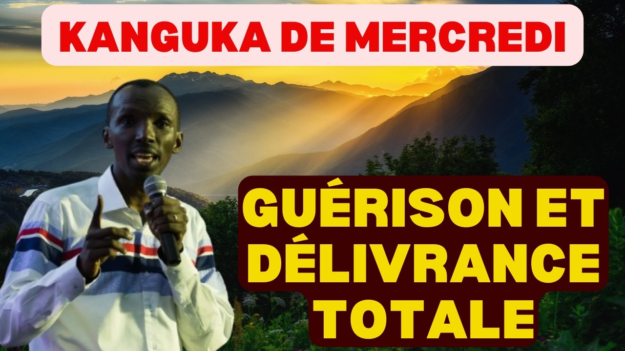 KANGUKA DE MERCREDI LE 25/02/2026 avec Chris Ndikumana GUÉRISON ET DÉLIVRANCE TOTALE