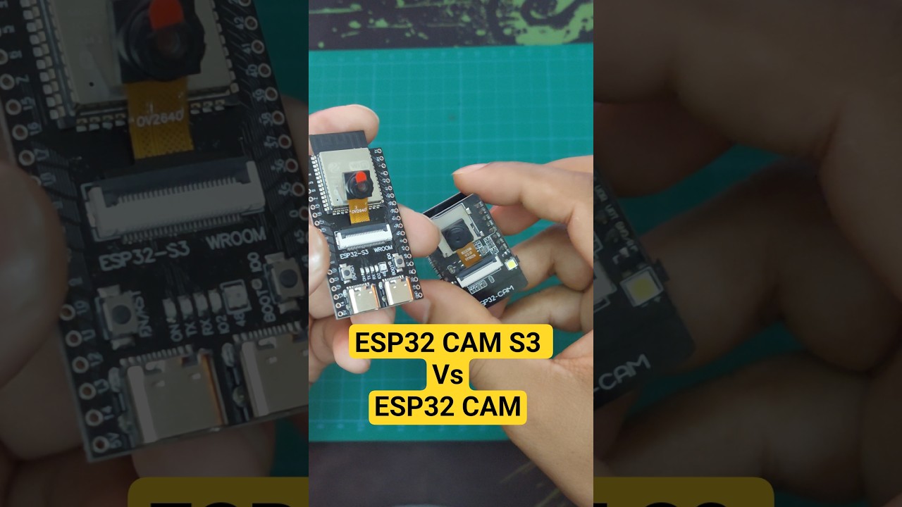 ESP32 CAM S3 vs ESP32 CAM