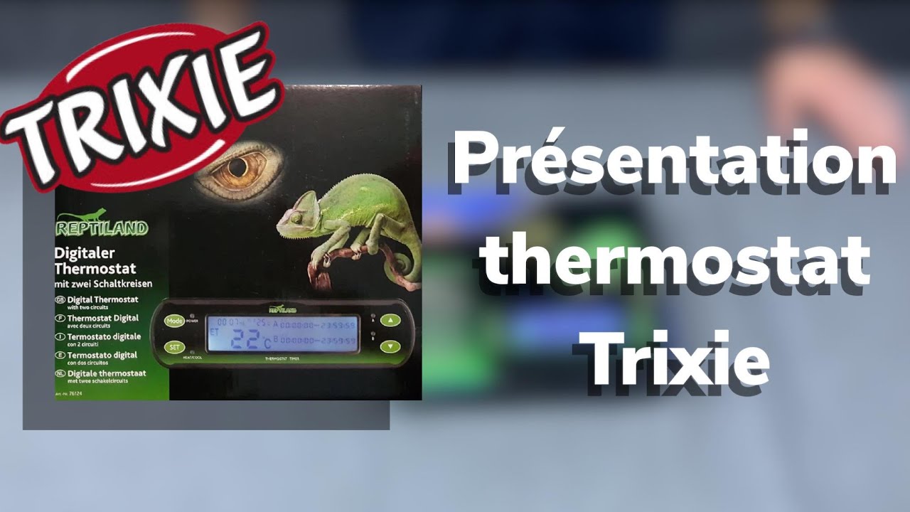 PRESENTATION DU THERMOSTAT DIGITAL TRIXIE