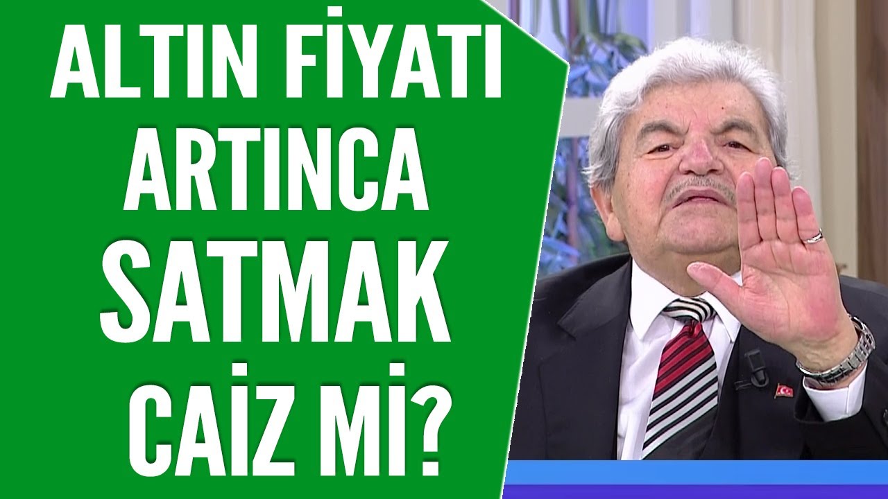 Altını ucuzken alıp fiyatı artınca satmak caiz mi?