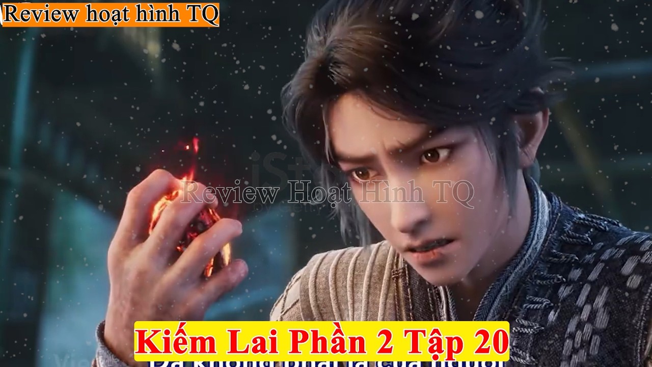 Kiếm Lai Phần 2 Tập 20 | Kiếm Ph&ocirc;i Đ&oacute; L&agrave; G&igrave;, Trần B&igrave;nh An Sẽ Sử Dụng Như Thế N&agrave;o ?