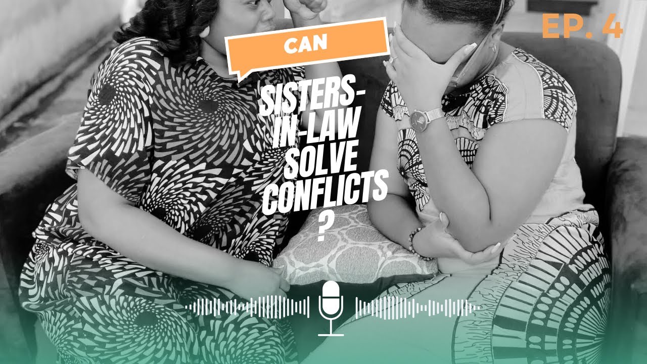 &Eacute;pisode 4: How to solve CONFLICTS between sisters-in-law #podcast #couple #love #motivation