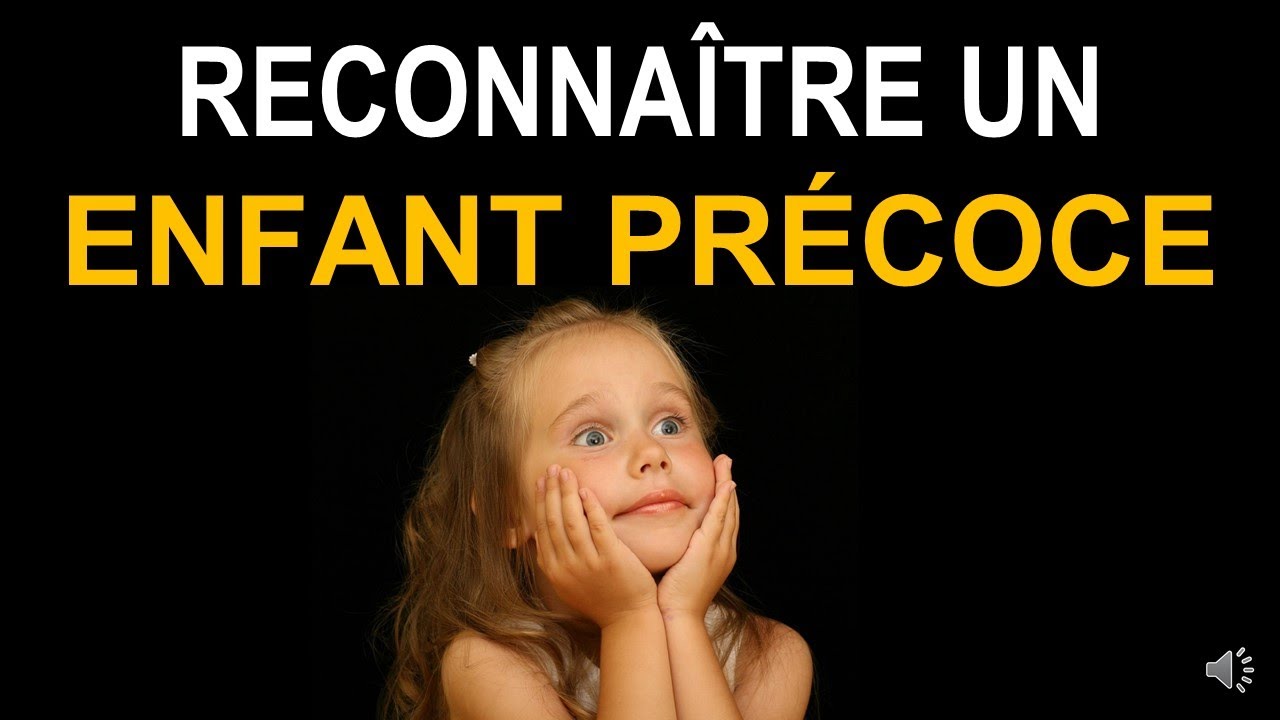 RECONNAÎTRE UN ENFANT PRÉCOCE : 10 SIGNES !
