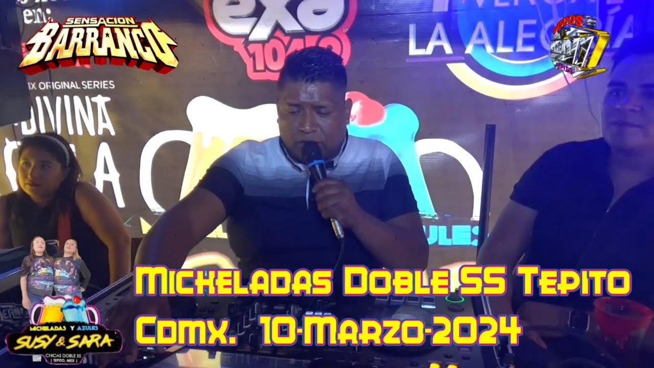 -SONIDO SENSACION BARRANCO- MICHELADAS DOBLE SS TEPITO CDMX 10-MARZO-2024 SET COMPLETO