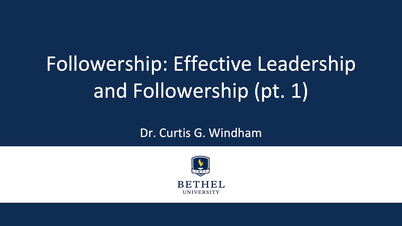 Followership: Effective Leadership and Followership (pt 1)