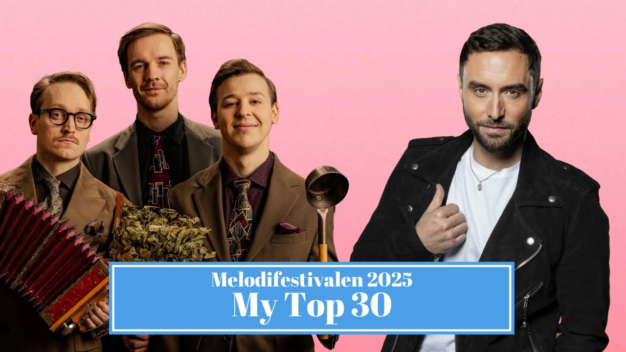 Melodifestivalen 2025: My Top 30