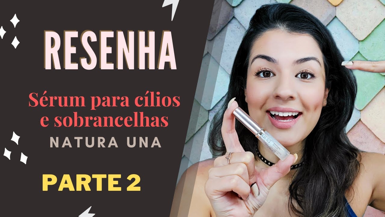 2 meses da sobrancelha com o SÉRUM DE CÍLIOS E SOBRANCELHAS Extremific Natura Una ❘ Resenha Parte 2