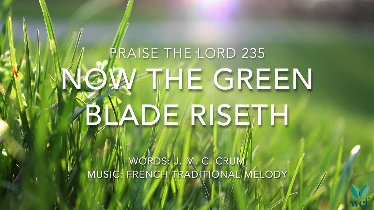 Now the Green Blade Riseth - PTL 235 - Lyric Video