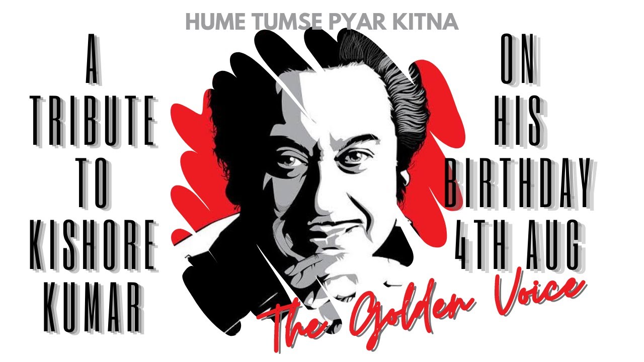 A Tribute to Kishor Kumar On his Birthday - Hume Tumse Pyar Kitna