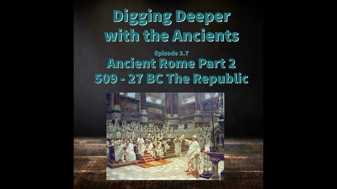 2.7 Ancient Rome Part 2: 509-27 BC The Republic