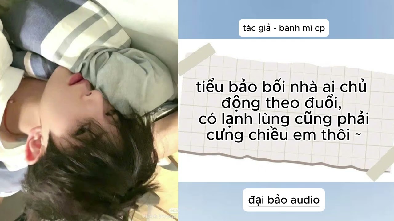 (ĐAM MỸ FULL) TIỂU BẢO BỐI NHÀ AI CHỦ ĐỘNG THEO ĐUỔI, CÓ LẠNH LÙNG THÌ CŨNG CƯNG CHIỀU EM THÔI ~