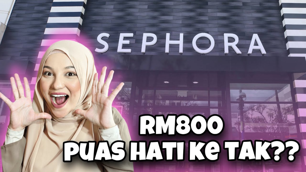 RM800 DAPAT APA JE KAT SEPHORA ??!!