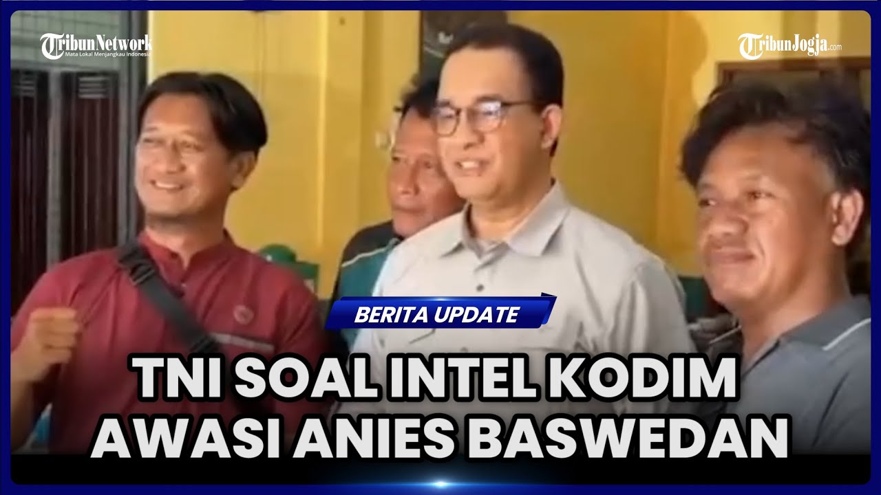 ANIES BASWEDAN TENGAH DIAWASI INTEL KODIM, BERAKHIR DENGAN DIAJAK FOTO BERSAMA