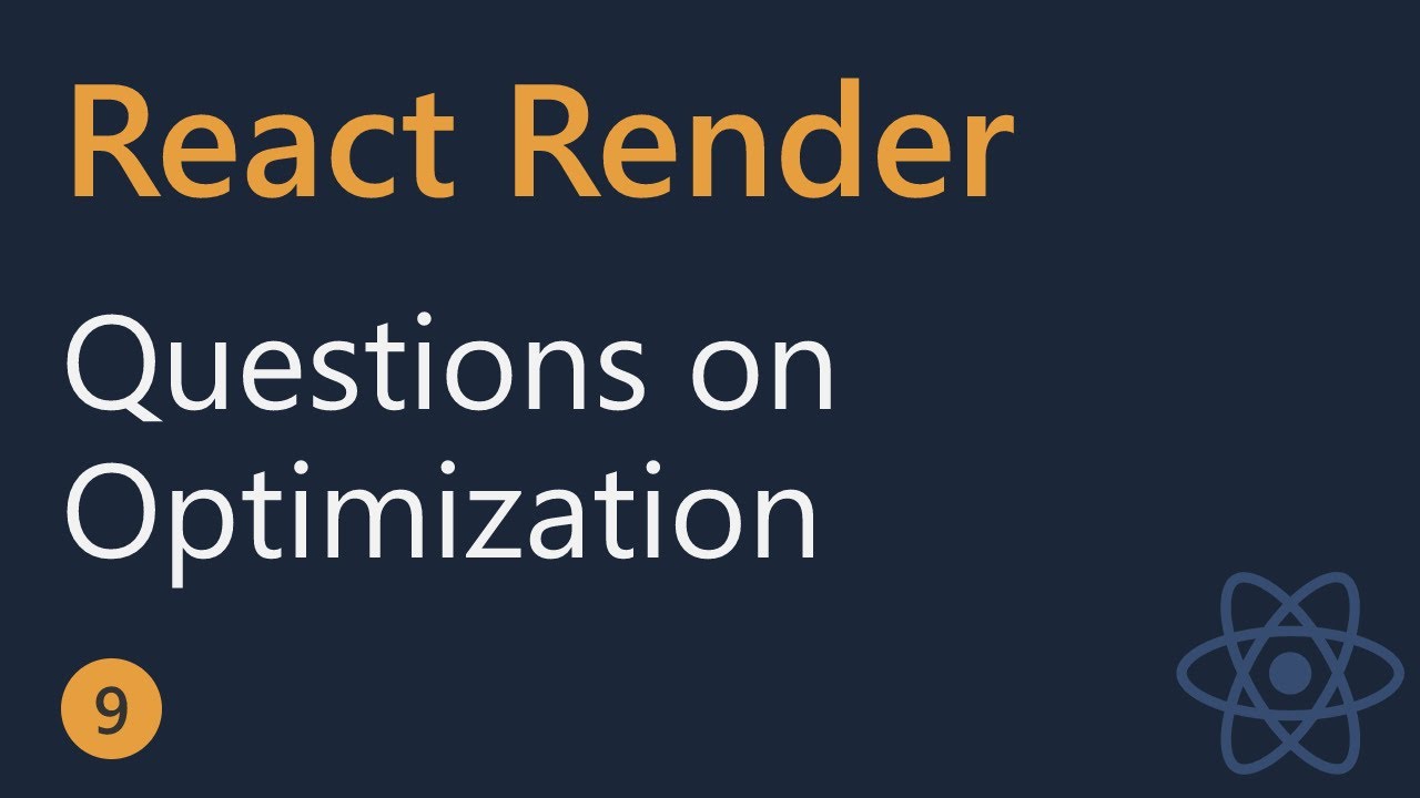 React Render Tutorial - 9 - Questions on Optimization