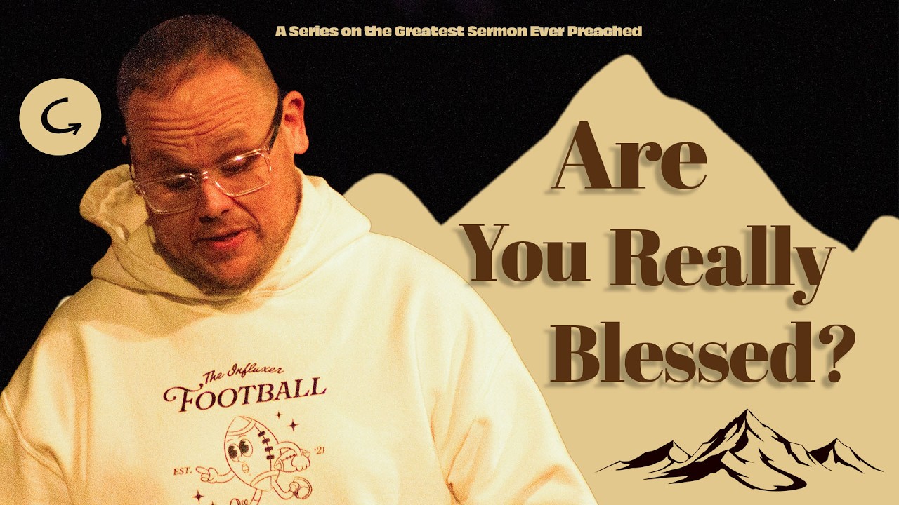Are You Really Blessed? | A Series On The Greatest Sermon Ever Preached | Catalyst Church