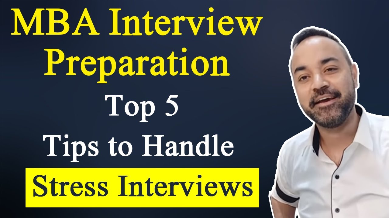 MBA Interview Preparation - Top 5 Tips to Handle Stress Interviews