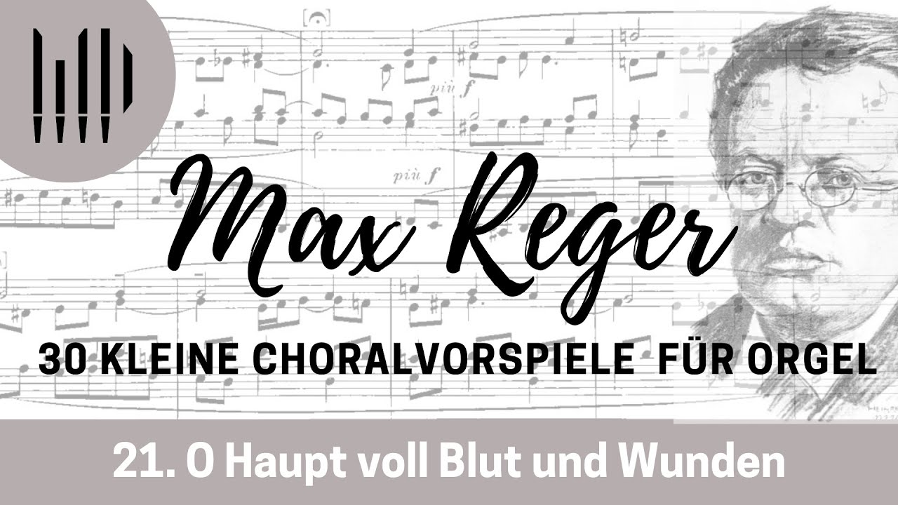Nr. 21 - O HAUPT VOLL BLUT UND WUNDEN | Max Reger 
