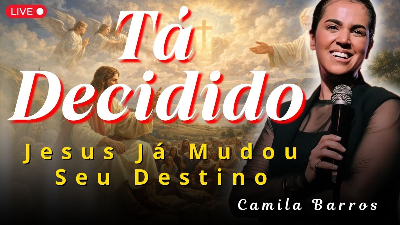 Tá Decidido: Jesus Já Tomou Decisões Sobre Você (João 11) | Camila Barros