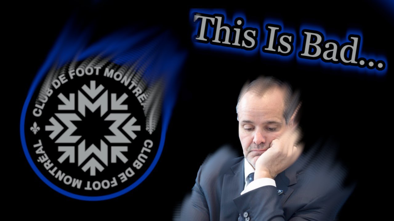 The CF Montréal Situation Is Worse Than We Thought
