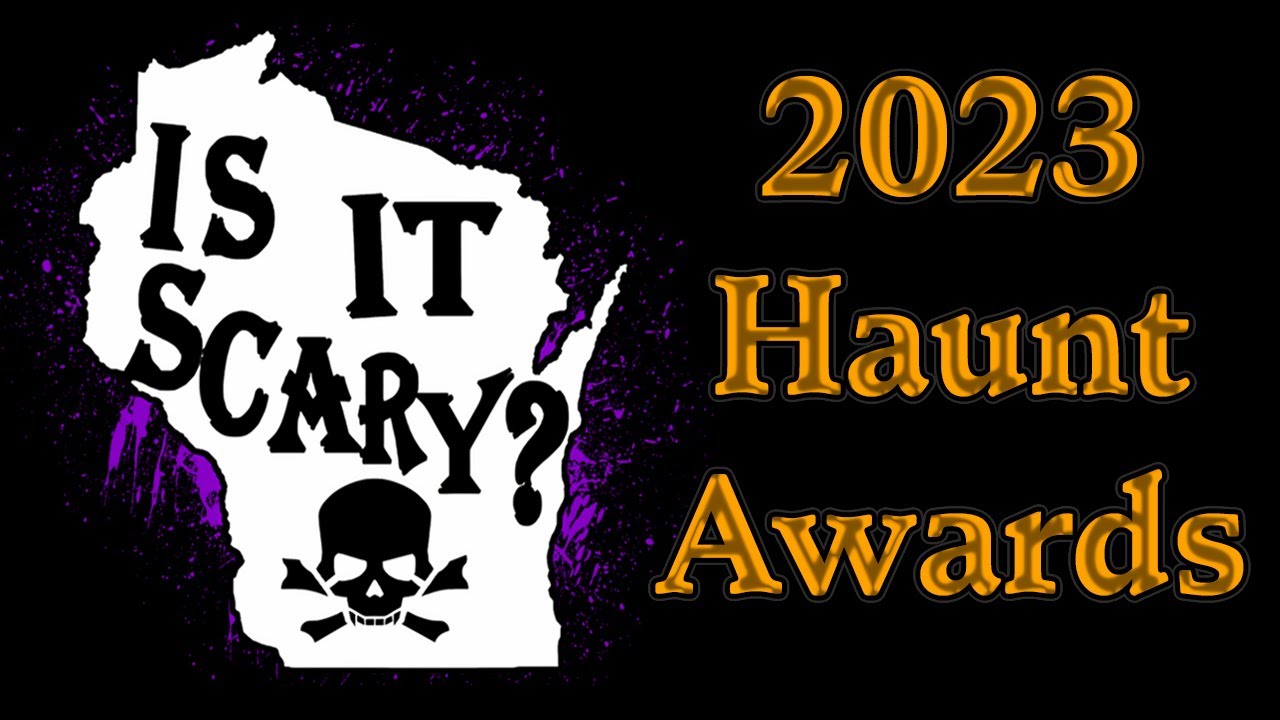 The 2023 Wisconsin Haunted House Awards! Is It Scary, Wisconsin?
