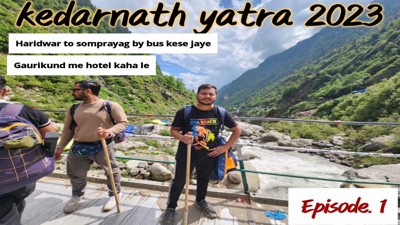 Kedarnath yatra 2023 Ep: 1 | Kedarnath Yatra complete information | Gaurikund me kaha rukhe