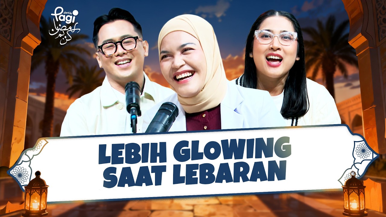 [detikPagi] Lebih Glowing saat Lebaran
