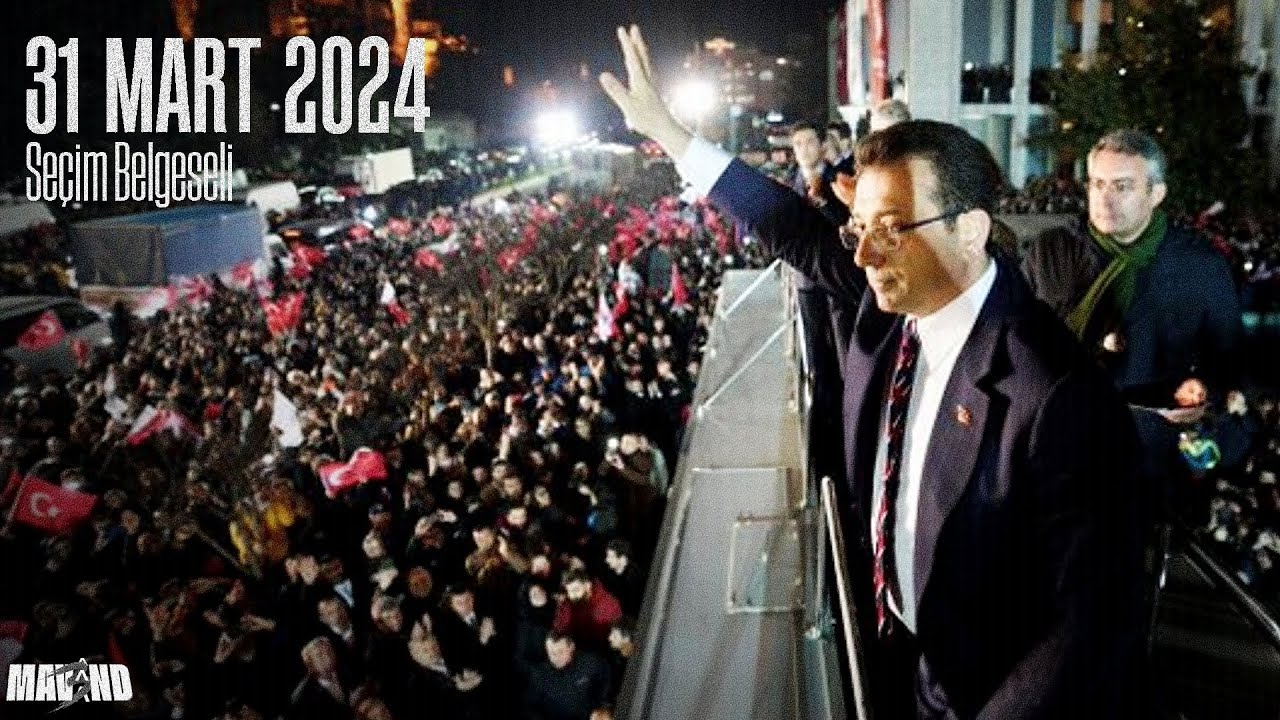 31 Mart 2024 G&uuml;n&uuml; - Se&ccedil;im Belgeseli