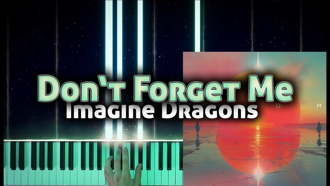 Imagine Dragons - Don't Forget Me | Piano Tutorial + Chords